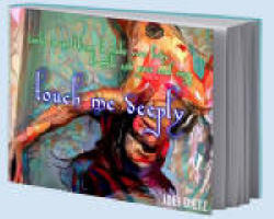 Touch Me Deeply - a book of photography and poetry. No link is available.